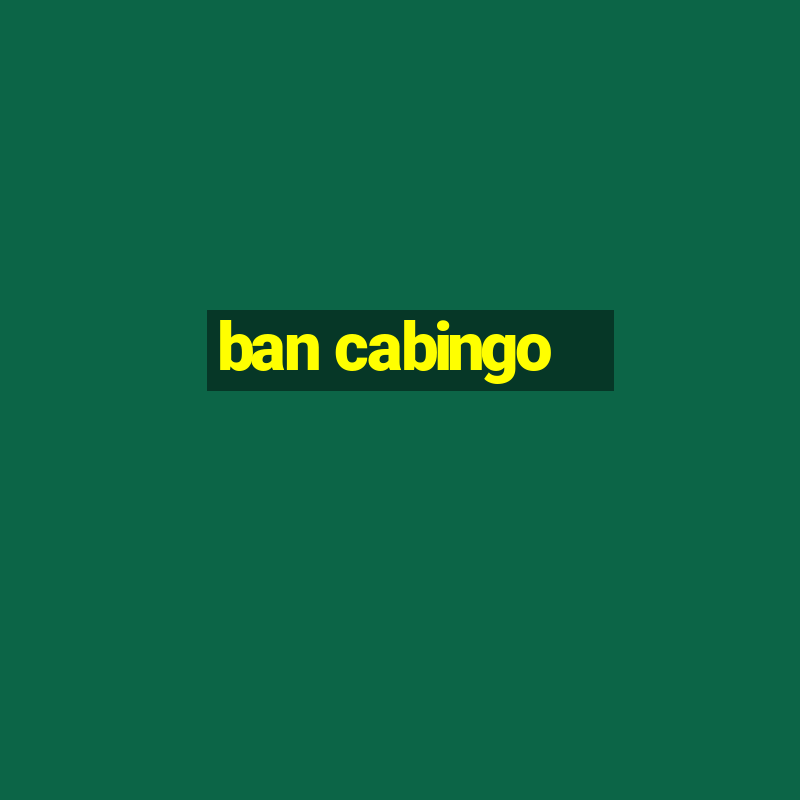 ban cabingo