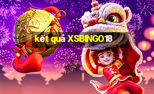 kết quả XSBINGO18