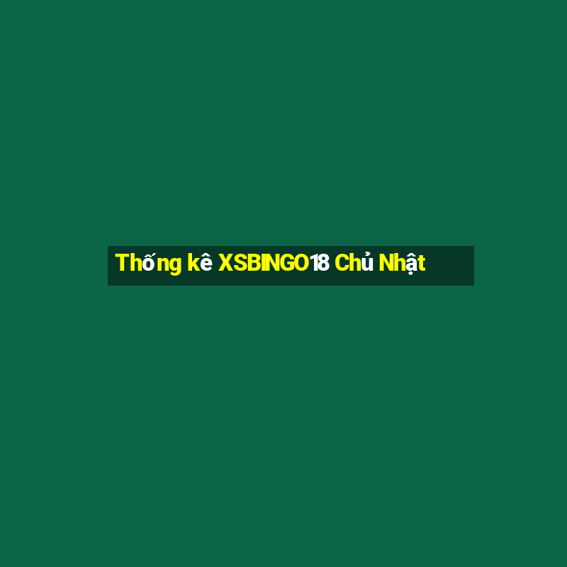 Thống kê XSBINGO18 Chủ Nhật