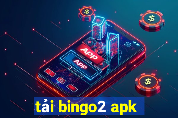 tải bingo2 apk