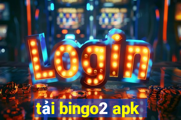 tải bingo2 apk