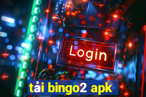 tải bingo2 apk