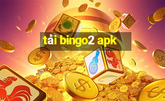 tải bingo2 apk