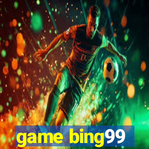 game bing99