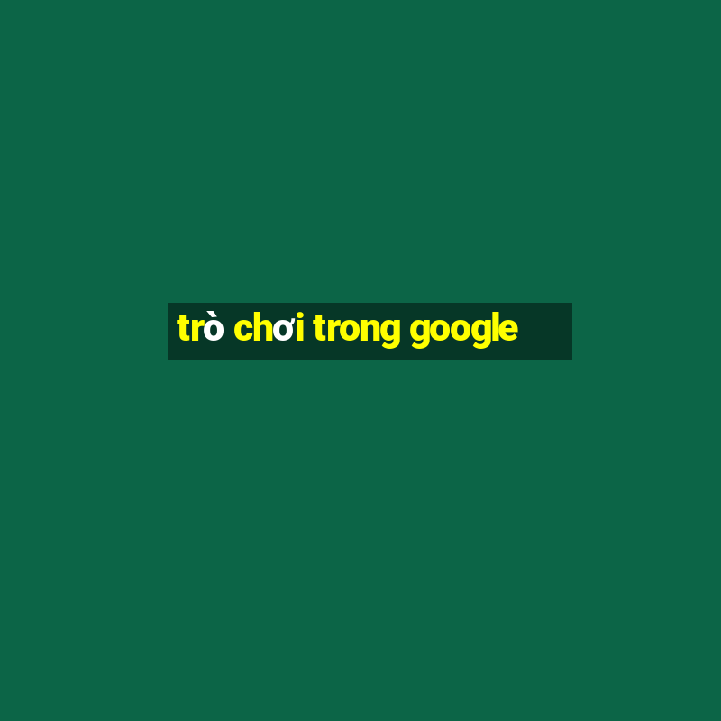 trò chơi trong google