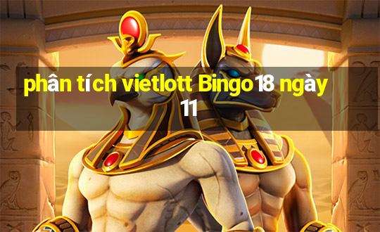 phân tích vietlott Bingo18 ngày 11