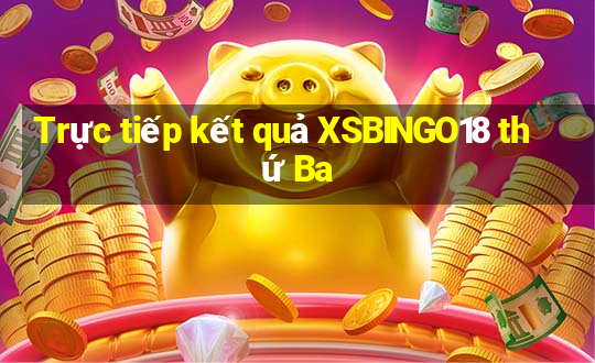 Trực tiếp kết quả XSBINGO18 thứ Ba