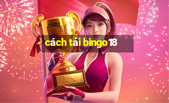 cách tải bingo18