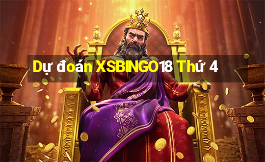 Dự đoán XSBINGO18 Thứ 4