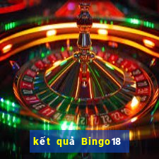 kết quả Bingo18 ngày 7