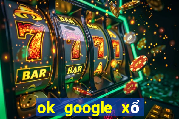 ok google xổ số kiên giang