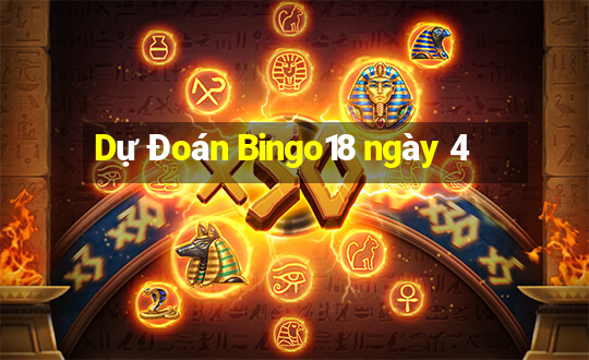 Dự Đoán Bingo18 ngày 4