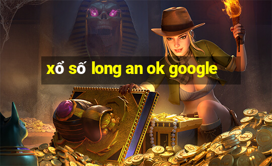 xổ số long an ok google