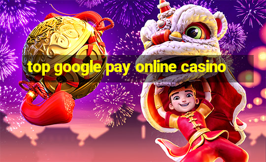 top google pay online casino