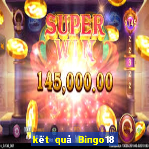 kết quả Bingo18 ngày 5