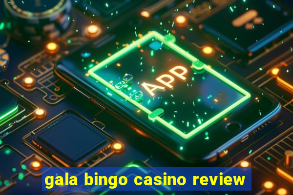 gala bingo casino review