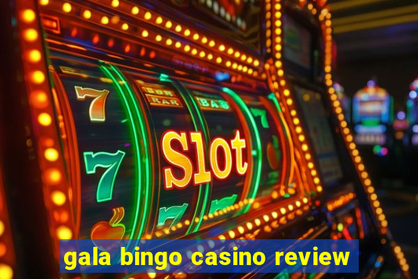 gala bingo casino review