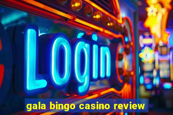 gala bingo casino review