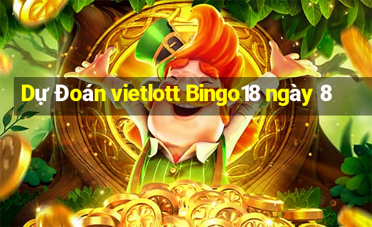 Dự Đoán vietlott Bingo18 ngày 8