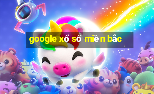 google xổ số miền bắc