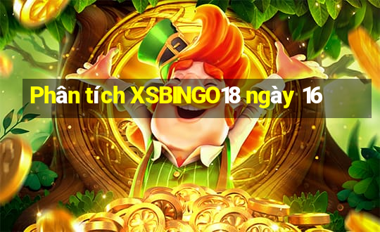 Phân tích XSBINGO18 ngày 16