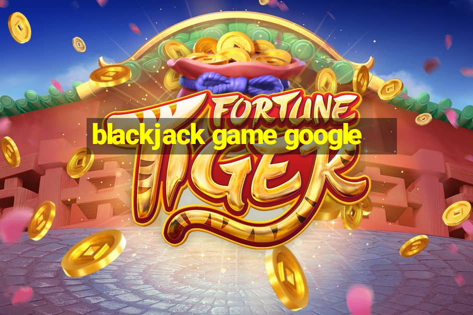 blackjack game google