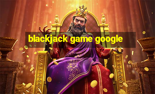 blackjack game google