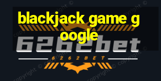 blackjack game google