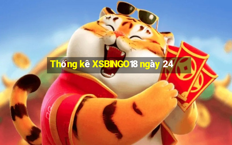 Thống kê XSBINGO18 ngày 24