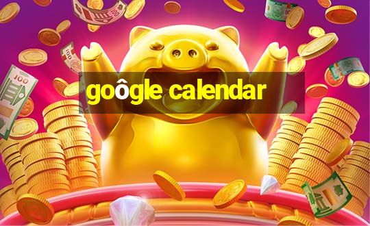 goôgle calendar