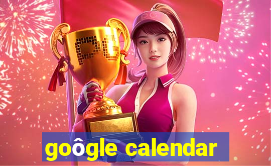 goôgle calendar