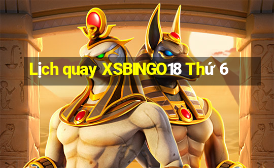 Lịch quay XSBINGO18 Thứ 6