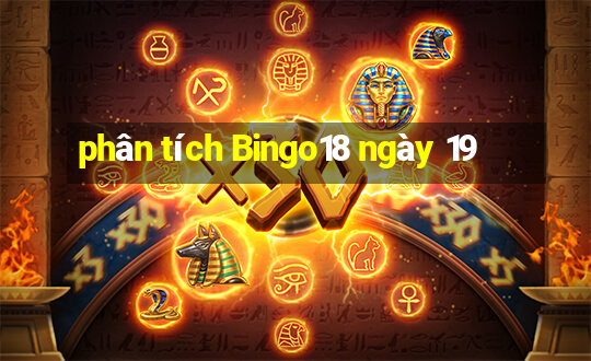 phân tích Bingo18 ngày 19