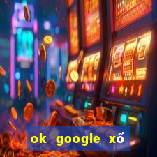 ok google xổ số quảng trị