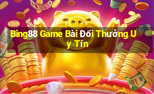 Bing88 Game Bài Đổi Thưởng Uy Tín