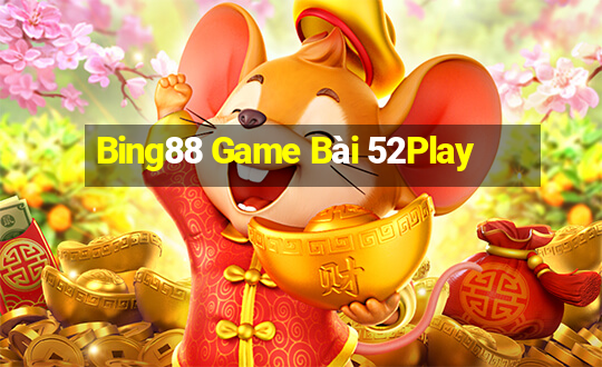 Bing88 Game Bài 52Play