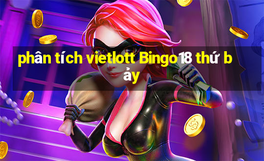 phân tích vietlott Bingo18 thứ bảy