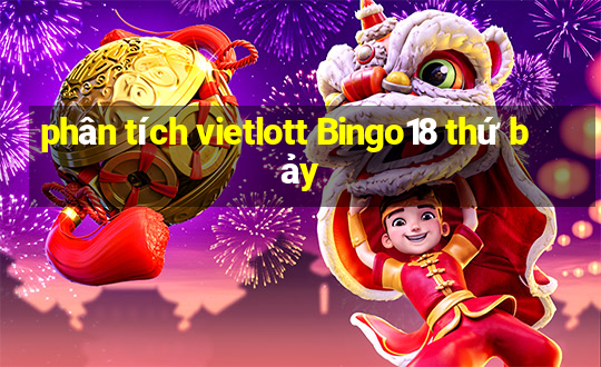 phân tích vietlott Bingo18 thứ bảy