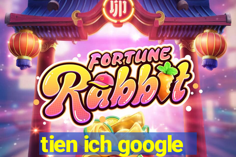 tien ich google