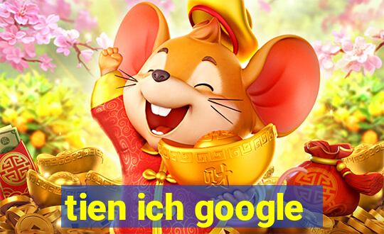 tien ich google