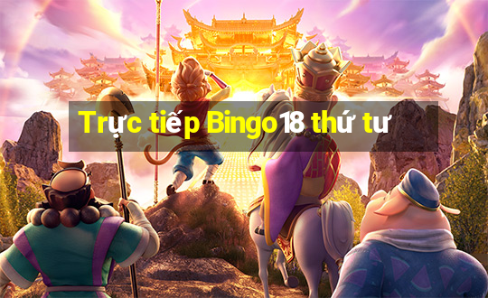 Trực tiếp Bingo18 thứ tư