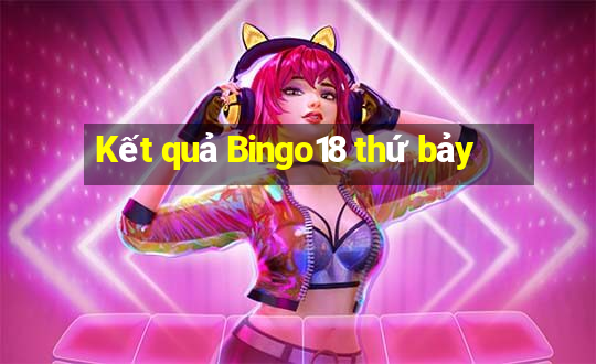 Kết quả Bingo18 thứ bảy