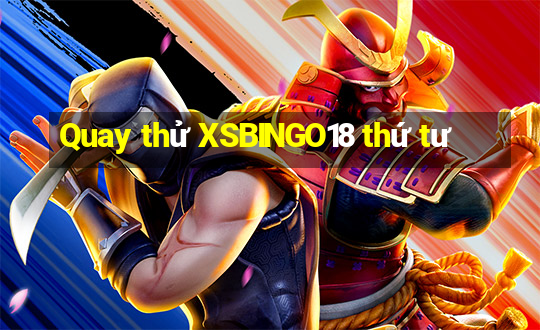 Quay thử XSBINGO18 thứ tư