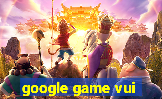 google game vui