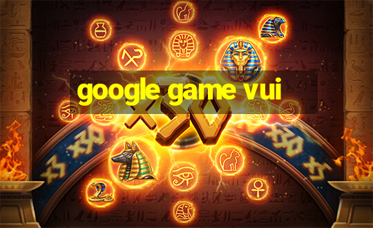 google game vui