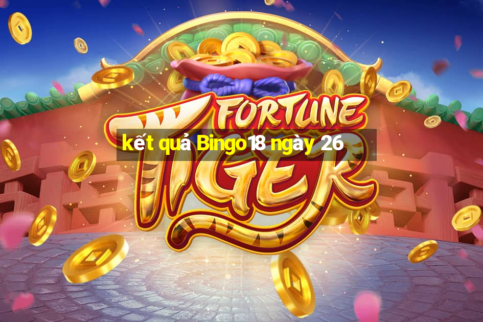 kết quả Bingo18 ngày 26