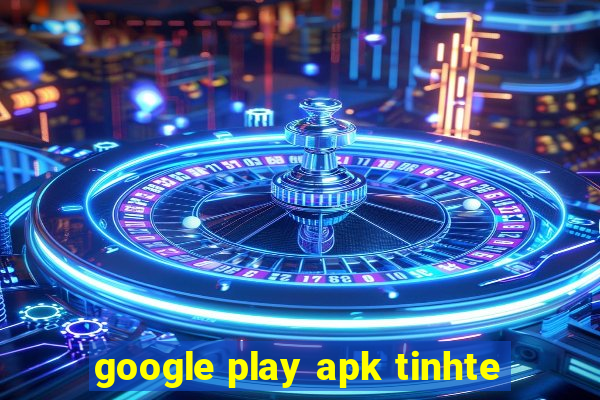 google play apk tinhte