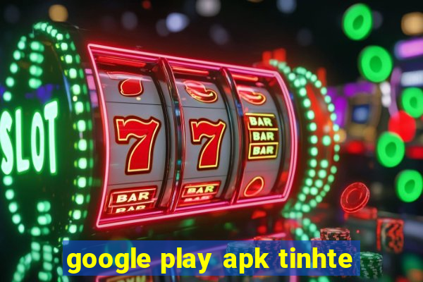 google play apk tinhte