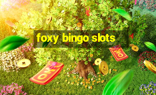 foxy bingo slots