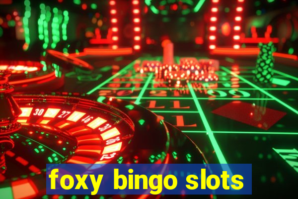 foxy bingo slots